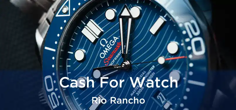  Cash For Watch Rio Rancho