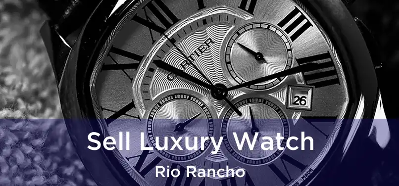  Sell Luxury Watch Rio Rancho