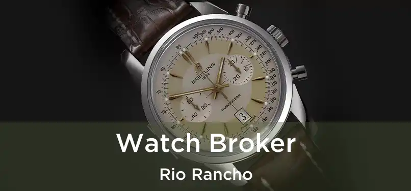  Watch Broker Rio Rancho