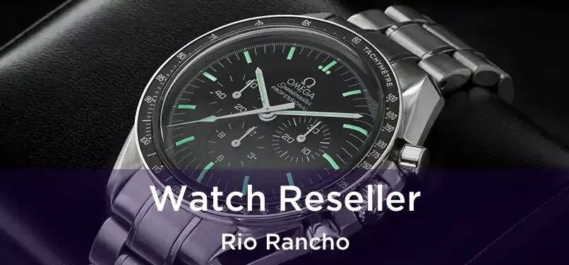  Watch Reseller Rio Rancho