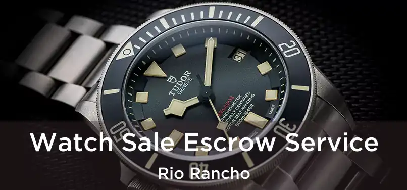  Watch Sale Escrow Service Rio Rancho