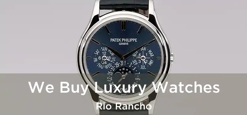 We Buy Luxury Watches Rio Rancho